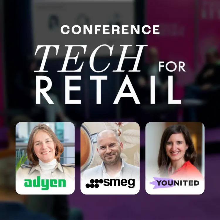 Olivier Trémoureux (SMEG), Virginie Melaine-Christensen (ADYEN) et Pauline Tolila (Younited) pour une conférence à Tech For Retail 2025