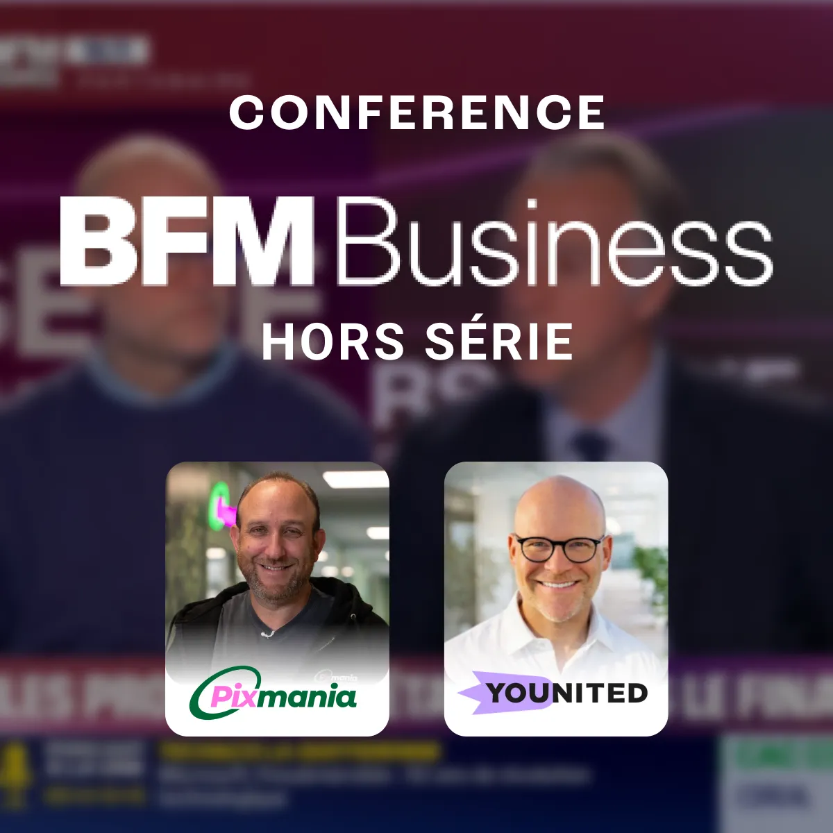 Conférence BFM Business Hors Série avec Pixmania et Younited