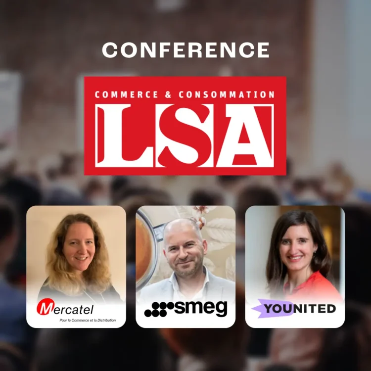 Conférence LSA Talk avec Myriam Bourgeot de MERCATEL, Olivier Trémoureux de SMEG et Pauline Tolila de YOUNITED