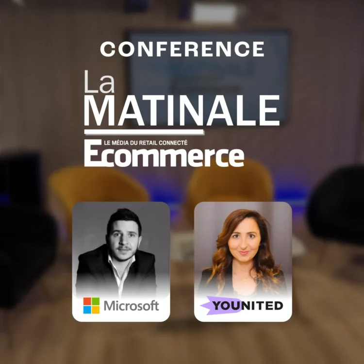 Conférence LA MATINALE ECOMMERCE avec Microsoft et Younited